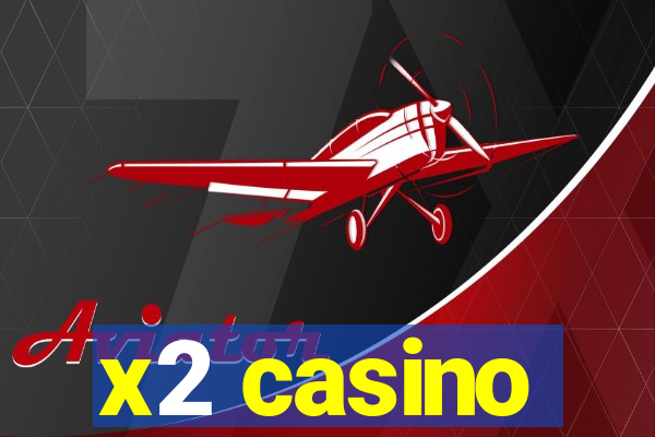 x2 casino